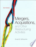 Mergers, acquisitions, and other restructuring activities : an integrated approach to process, tools, cases, and solutions /