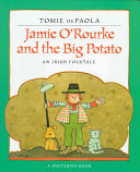 Jamie O'Rourke and the big potato : an Irish folktale /