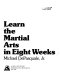 Learn the martial arts in eight weeks /