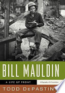 Bill Mauldin : a life up front /