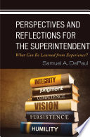 Perspectives and reflections for the superintendent : what can be learned from experience? /