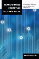 Transforming education with new media : participatory pedagogy, interactive learning, and Web 2.0 /