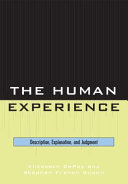 The human experience : description, explanation, and judgment /