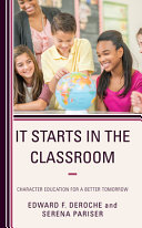 It starts in the classroom : character education for a better tomorrow /