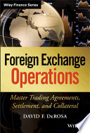 Foreign exchange operations : master trading agreements, settlement, and collateral /