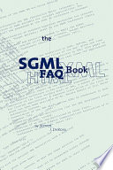 The SGML FAQ book : understanding the foundation of HTML and XML /