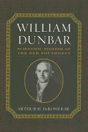 William Dunbar : scientific pioneer of the old Southwest /
