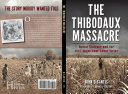 The Thibodaux Massacre : racial violence and the 1887 Sugar Cane Labor Strike /