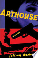 Arthouse : a novel /