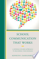 School communication that works : a patron-focused approach to delivering your message /