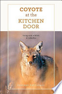 Coyote at the kitchen door : living with wildlife in suburbia /