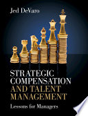 Strategic compensation and talent management : lessons for managers /
