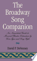 The Broadway song companion : an annotated guide to musical theatre literature by voice type and song style /