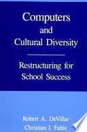 Computers and cultural diversity : restructuring for school success /