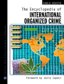 The encyclopedia of international organized crime /