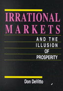 Irrational markets and the illusion of prosperity /
