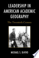 Leadership in American academic geography : the twentieth century /