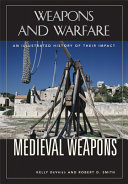 Medieval weapons : an illustrated history of their impact /