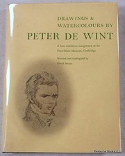 Drawings & watercolours by Peter De Wint : a loan exhibition inaugurated at the Fitzwilliam Museum, Cambridge /
