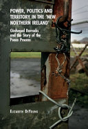 Power, politics and territory in the 'new Northern Ireland' : Girdwood Barracks and the story of the peace process /