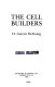 The cell builders /