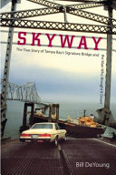 Skyway : the true story of Tampa Bay's signature bridge and the man who brought it down /