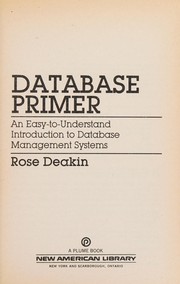 Database primer : an easy-to-understand introduction to database management systems /