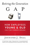 Retiring the generation gap : how employees young and old can find common ground /