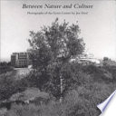 Between nature and culture : photographs of the Getty Center /