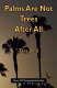 Palms are not trees after all /