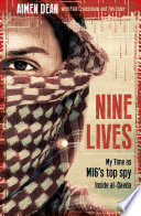 Nine lives : my time as MI6's top spy inside al-Qaeda /