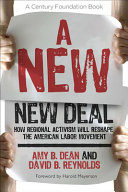 A new New Deal : how regional activism will reshape the American labor movement /