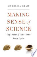 Making sense of science : separating substance from spin /