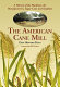 The American cane mill : a history of the machines, the manufacturers, sugar cane and sorghum /