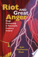 Riot and great anger : stage censorship in twentieth-century Ireland /