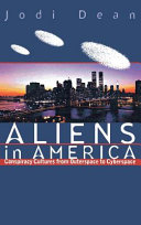 Aliens in America : conspiracy cultures from outerspace to cyberspace /