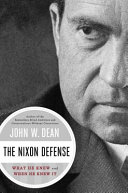 The Nixon defense : what he knew and when he knew it /