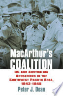 MacArthur's coalition : US and Australian operations in the southwest Pacific area, 1942-1945 /