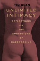 Unlimited intimacy : reflections on the subculture of barebacking /