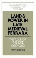 Land and power in late medieval Ferrara : the rule of the Este, 1350-1450 /