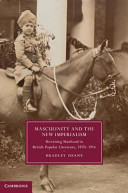 Masculinity and the new imperialism : rewriting manhood in British popular literature, 1870-1914 /