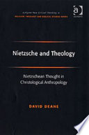 Nietzsche and theology : Nietzschean thought in Christological anthropology /