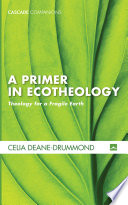 A primer in ecotheology : theology for a fragile earth /