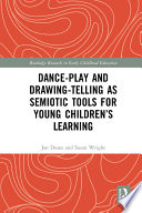 Dance-play and drawing-telling as semiotic tools for young children's learning /