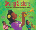 Swing sisters : the story of the International Sweethearts of Rhythm /
