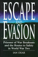 Escape and Evasion : prisoner of war breakouts and the routes to safety in World War Two /