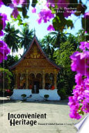 Inconvenient heritage : erasure and global tourism in Luang Prabang /