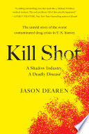 Kill shot : a shadow industry, a deadly disease /
