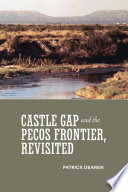 Castle Gap and the Pecos frontier, revisited /