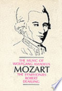 The music of Wolfgang Amadeus Mozart, the symphonies /